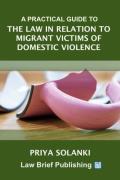 Cover of A Practical Guide to the Law in Relation to Migrant Victims of Domestic Violence