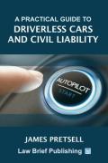 Cover of A Practical Guide to Driverless Cars and Civil Liability