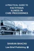 Cover of A Practical Guide to Factitious Illness in Care Proceedings