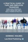 Cover of A Practical Guide to TUPE and Employee Transfers: Core Legal Principles, Tricky Issues and How It Really Works in Practice