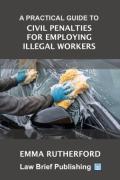 Cover of A Practical Guide to Civil Penalties for Employing Illegal Workers