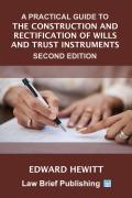 Cover of A Practical Guide to the Construction and Rectification of Wills and Trust Instruments