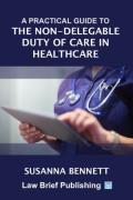 Cover of A Practical Guide to the Non-Delegable Duty of Care in Healthcare