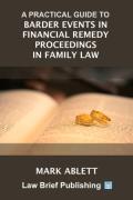 Cover of A Practical Guide to Barder Events in Financial Remedy Proceedings in Family Law