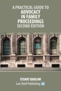 Cover of A Practical Guide to Advocacy in Family Proceedings