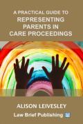 Cover of A Practical Guide to Representing Parents in Care Proceedings