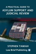 Cover of A Practical Guide to Asylum Support and Judicial Review