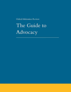Cover of Global Arbitration Review: The Guide to Advocacy