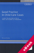 Cover of Good Practice in Child Care Cases: A Guide for Solicitors Acting in Public Law Children Act Proceedings (eBook)