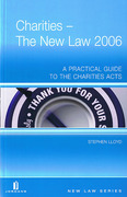 Cover of Charities: The New Law 2006: A Practical Guide to the Charities Acts