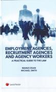 Cover of Employment Agencies, Recruitment Agencies and Agency Workers: A Practical Guide to the Law