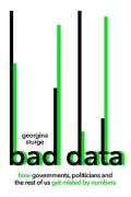 Cover of Bad Data: How Governments, Politicians and the Rest of Us Get Misled by Numbers