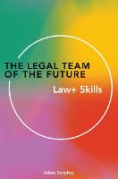 Cover of The Legal Team of the Future: Law+ Skills