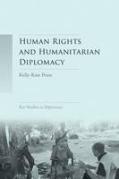 Cover of Human Rights and Humanitarian Diplomacy: Negotiating for Human Rights Protection and Humanitarian Access