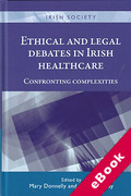 Cover of Ethical and Legal Debates in Irish Healthcare: Confronting Complexities (eBook)