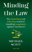 Cover of Minding the Law: The hazardous and hilarious world of handling complaints against barristers