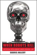 Cover of When Robots Kill: Artificial Intelligence Under Criminal Law