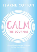 Cover of Calm - The Journal: Writing out life's daily stresses to help you find your peaceful centre