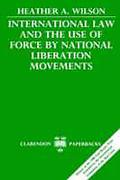 Cover of International Law and the Use of Force by National Liberation Movements