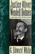 Cover of Justice Oliver Wendell Holmes: Law and the Inner Self