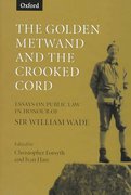 Cover of The Golden Metwand and the Crooked Cord: Essays in Honour of Sir William Wade