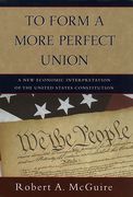 Cover of To Form a More Perfect Union: A New Economic Interpretation of United States Constitution