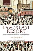 Cover of Law as Last Resort: Prosecution Decision-Making in a Regulatory Agency