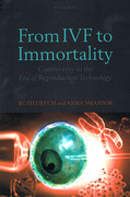 Cover of From IVF to Immortality: Controversy in the Era of Reproductive Technology