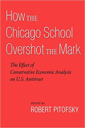 Cover of How the Chicago School Overshot the Mark: The Effect of Conservative Economic Analysis on U.S. Antitrust