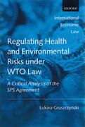 Cover of Regulating Health and Environmental Risks under WTO Law: A Critical Analysis of the SPS Agreement