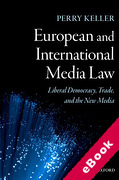 Cover of European and International Media Law: Liberal Democracy, Trade, and the New Media (eBook)