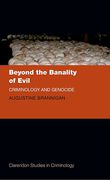 Cover of Beyond the Banality of Evil: Criminology and Genocide (eBook)