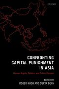 Cover of Confronting Capital Punishment in Asia: Human Rights, Politics and Public Opinion