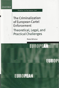 Cover of The Criminalization of European Cartel Enforcement: Theoretical, Legal, and Practical Challenges