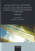 Cover of Intellectual Property, Trade and Development: Strategies to Optimize Economic Development in a TRIPS Plus Era