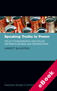 Cover of Speaking Truths to Power: Policy Ethnography and Police Reform in Bosnia and Herzegovina (eBook)