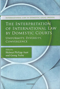 Cover of The Interpretation of International Law by Domestic Courts: Uniformity, Diversity, Convergence