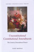 Cover of Unconstitutional Constitutional Amendments: The Limits of Amendment Powers