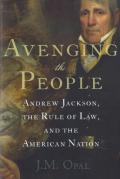 Cover of Avenging the People: Andrew Jackson, the Rule of Law, and the American Nation