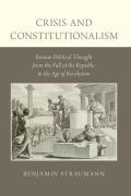 Cover of Crisis and Constitutionalism: Roman Political Thought from the Fall of the Republic to the Age of Revolution