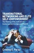 Cover of Transnational Networks and Elite Self-Empowerment: The Making of the Judiciary in Contemporary Europe and Beyond