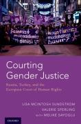 Cover of Courting Gender Justice Russia, Turkey, and the European Court of Human Rights