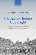 Cover of Characters Before Copyright: The Rise and Regulation of Fan Fiction in Eighteenth-Century Germany