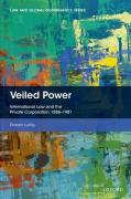 Cover of Veiled Power: International Law and the Private Corporation 1886-1981