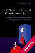 Cover of A Pluralist Theory of Constitutional Justice: Assessing Liberal Democracy in Times of Rising Populism and Illiberalism (eBook)
