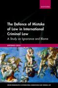 Cover of The Defence of Mistake of Law in International Criminal Law: A Study on Ignorance and Blame