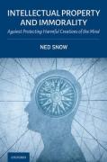 Cover of Intellectual Property and Immorality: Against Protecting Harmful Creations of the Mind