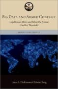 Cover of Big Data and Armed Conflict: Legal Issues Above and Below the Armed Conflict Threshold