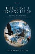 Cover of The Right to Exclude: A Critical Race Approach to International Law On Sovereignty, Borders, and the Rise of Postracial Xenophobia