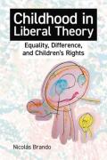 Cover of Childhood in Liberal Theory: Equality, Difference, and Children's Rights
